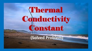 Thermal Conductivity Constant Solved Problem [upl. by Tnairb]