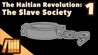 The Haitian Revolution  The Slave Society  Extra History  Part 1 [upl. by Jillie99]