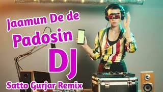 Jamun De De Ri Padosan Radua Dudh Satto gurjar Remix Rasiya [upl. by Nwahsd]