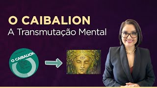 Série O Caibalion Transmutação Mental [upl. by Atronna]