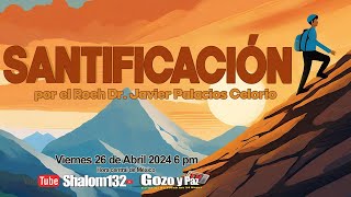 SANTIFICACIÓN ¡UN CAMINO CONSTANTE por el Roeh Dr Javier Palacios Celorio 🔴EN VIVO [upl. by Skilken]