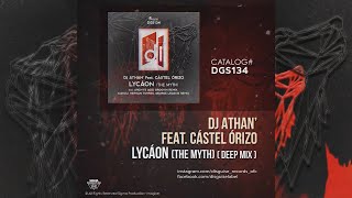 Dj Athan Feat Cástel Órizo  Lycáon The Myth Deep Mix DGS134 [upl. by Jonina]