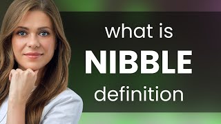 Nibble • what is NIBBLE meaning [upl. by Etireugram]