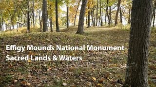 Effigy Mounds National Monument Sacred Lands amp Waters [upl. by Greene]