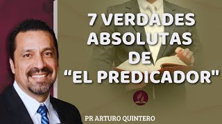 7 VERDADES ABSOLUTAS DE quotEL PREDICADORquot  PR ARTURO QUINTERO [upl. by Mitman918]