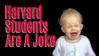 Harvard Students are Unemployable Cry Babies [upl. by Eirrab485]