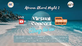 African Choral Night Virtual Concert  2nd Edition  quotAlong the seaquot [upl. by Fein337]