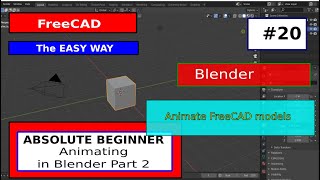 FreeCAD for Beginners 20  Animating FreeCAD files in Blender [upl. by Stoddard]