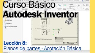 Curso Básico Autodesk Inventor Lección 8 Planos de partes Acotación básica [upl. by Ykciv]