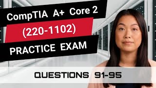 CompTIA A Core 2 2201102  Practice Exam  Questions 9195 [upl. by Nuncia667]