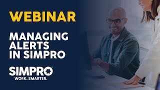 Simpro Webinar  Managing Alerts [upl. by Serafine141]