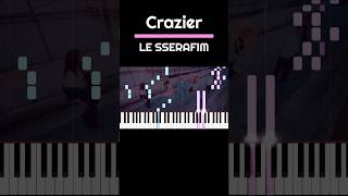 CRAZIER on the piano lesserafim 르세라핌 pianocover 미치지못하는이유 lesserafimcrazy kpop [upl. by Ariait885]