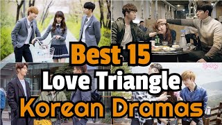 Best 15 💞Love Triangle💞 Korean Dramas  Best Korean Triangle Love Drama  Best Romance Kdrama 2022 [upl. by Ahsiele]