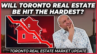 Will Toronto Real Estate Be Hit The Hardest Toronto Real Estate Market Update [upl. by Ahselyt371]