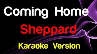 🎤 Sheppard  Coming Home Karaoke  King Of Karaoke [upl. by Ztirf296]