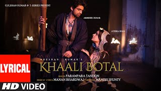 Khaali Botal Lyrics Abhishek Kumar Ayesha Khan  Parampara Tandon  Manan Bhardwaj  Bhushan K [upl. by Beattie]