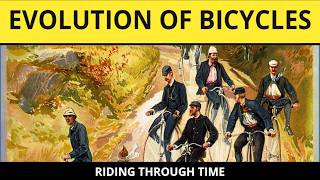 Revolution on Two Wheels The Evolution of Bicycles Through the Ages [upl. by Teerprah]