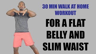 30Minute Flat Belly and Snatched Waist Workout  Walk at Home 🔥250 Calories🔥 [upl. by Mij]