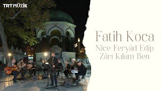 NİCE FERYAD EDİP  FATİH KOCA HD trtmuzik [upl. by Ahmed]