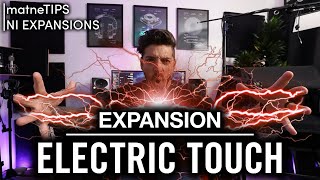 Electric Touch  Native Instruments Expansion Walkthrough [upl. by Havelock760]