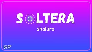 Shakira – Soltera Letra [upl. by Elirpa]