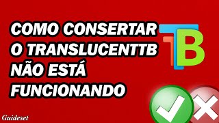 TranslucentTB Não Está Funcionando Windows 11  Como Consertar O TranslucentTB Não Está Funcionando [upl. by Warila]