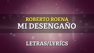 Roberto Roena  Mi Desengaño Letra Oficial [upl. by Humo347]