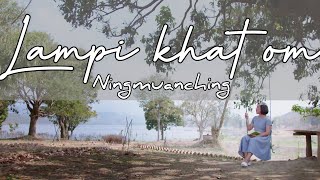 LAMPI KHAT OM  Ningmuanching Official Music Video [upl. by Pisarik785]