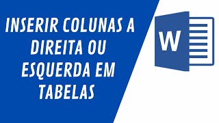 Inserir colunas a direita ou a esquerda em uma tabela pronta no Microsoft Word [upl. by Gluck]