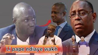 🚨 li pape ndiaye wakh si gouvernement macky Sall sonko khamna gni ray ak gni sathie danagnouléne d [upl. by Salchunas]