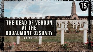 The Dead of Verdun at the Douaumont Ossuary  History Traveler Episode 317 [upl. by Aretta]