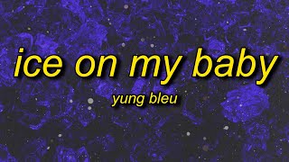 Yung Bleu  Ice On My Baby sped uptiktok version Lyrics  i just put some ice on my baby [upl. by Daph]