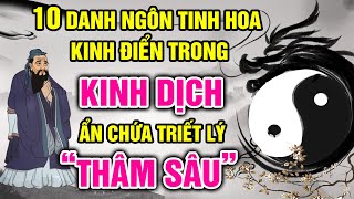 10 Câu Danh Ngôn TINH HOA KINH ĐIỂN trong KINH DỊCH Ẩn Chứa Đạo Lý vô Cùng Thâm Sâu của Cổ Nhân [upl. by Paola]