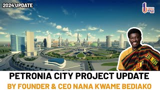 Petronia City Project CEO Nana Kwame Bediakos Latest Update In Ghana  Uncover Mega Build [upl. by Atinrahc509]