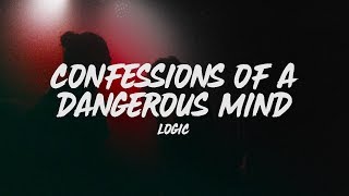 Logic  Confessions Of A Dangerous Mind Lyrics [upl. by Jessi]