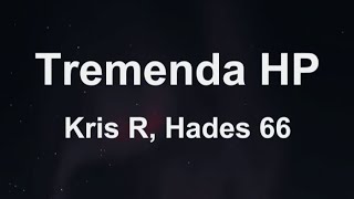 KRIS R HADES 66  TREMENDA HP Letras [upl. by Tloc]