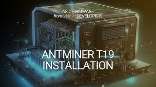 Antminer T19 VNISH Firmware Install and Configure [upl. by Yadrahc]