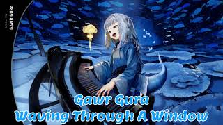 Waving Through A Window Gawr Gura Karaoke Cover Clean Audio Edit [upl. by Ahtiuqal]