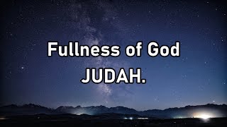 JUDAH  Fullness of God Lyrics [upl. by Emor319]