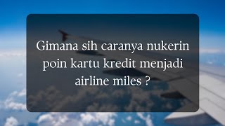 Tips Menukarkan Poin Kartu Kredit Menjadi Airline Miles  UNTUK JALAN JALAN MURAH MERIAH [upl. by Aubarta]