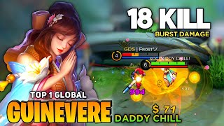 18 Kill Guinevere Insane Burst Damage  Top 1 Global Guinevere  By DADDY CHILL  Mobile Legend [upl. by Notyard346]