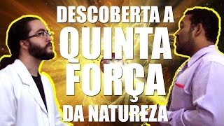 A Quinta Força da Natureza [upl. by Enyaj]