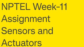 NPTEL Week11 Assignment Sensors and Actuators [upl. by Nnaecarg]