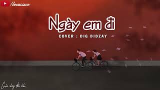 Lyrics  Nếu Em Đi Cover  DIG DIDZAY [upl. by Thisbe811]