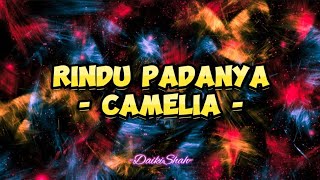 Camelia  Rindu Padanya Lirik Lagu [upl. by Wendall]