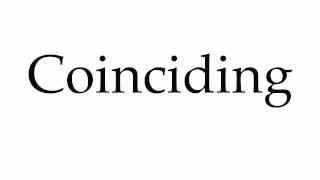 How to Pronounce Coinciding [upl. by Carla]