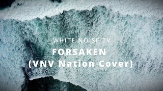 WHITE NOISE TV  Forsaken VNV Nation Cover [upl. by Golliner]