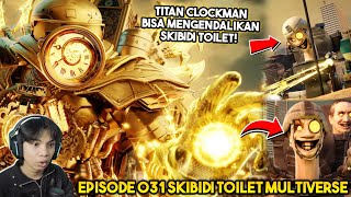 EPISODE BARU 031 SKIBIDI TOILET MULTIVERSE KEKUATAN BARU OVERPOWER TITAN CLOCKMAN UPGRADE [upl. by Aurilia]