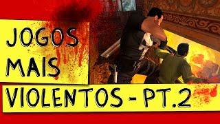 JOGOS MAIS VIOLENTOS  PARTE 2 [upl. by Lantz731]