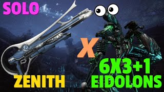 Warframe  Eidolon 6x31 Solo  ZENITH  No RivenBlessCipherPadsMacros [upl. by Etat]